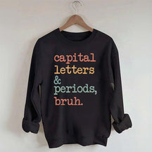 Capital Letters and Periods Bruh Sweatshirt