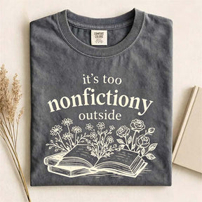 It's Too Nonfictiony Outside Reader T-Shirt