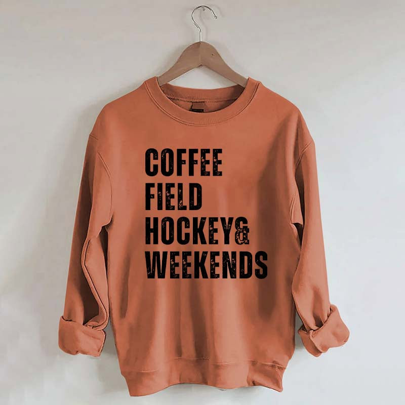 Coffee Field Hockey and Weekends Sweatshirt