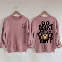 Do What Makes You Happy Inspirational Sweatshirt