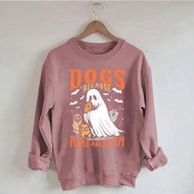 Funny Dogs Because People Are Creepy Sweatshirt
