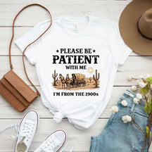 Western Please Be Patient With Me I'm From The 1900s T-Shirt