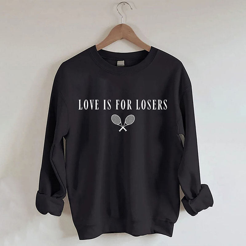 Love Is For Losers Tennis Sweatshirt