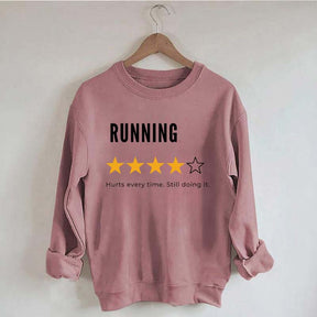 Running Hurts Every Time Still Doing It Sweatshirt