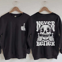 Never Better Skeleton Retro Skull Sweatshirt
