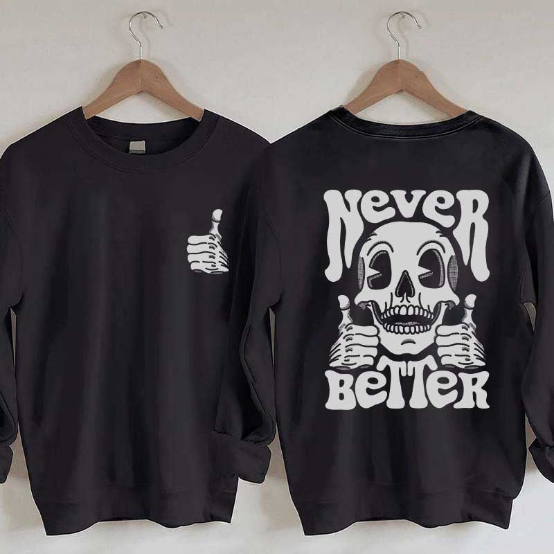 Never Better Skeleton Retro Skull Sweatshirt