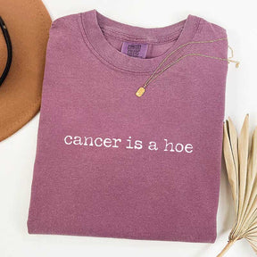 Cancer Is a Hoe T-Shirt