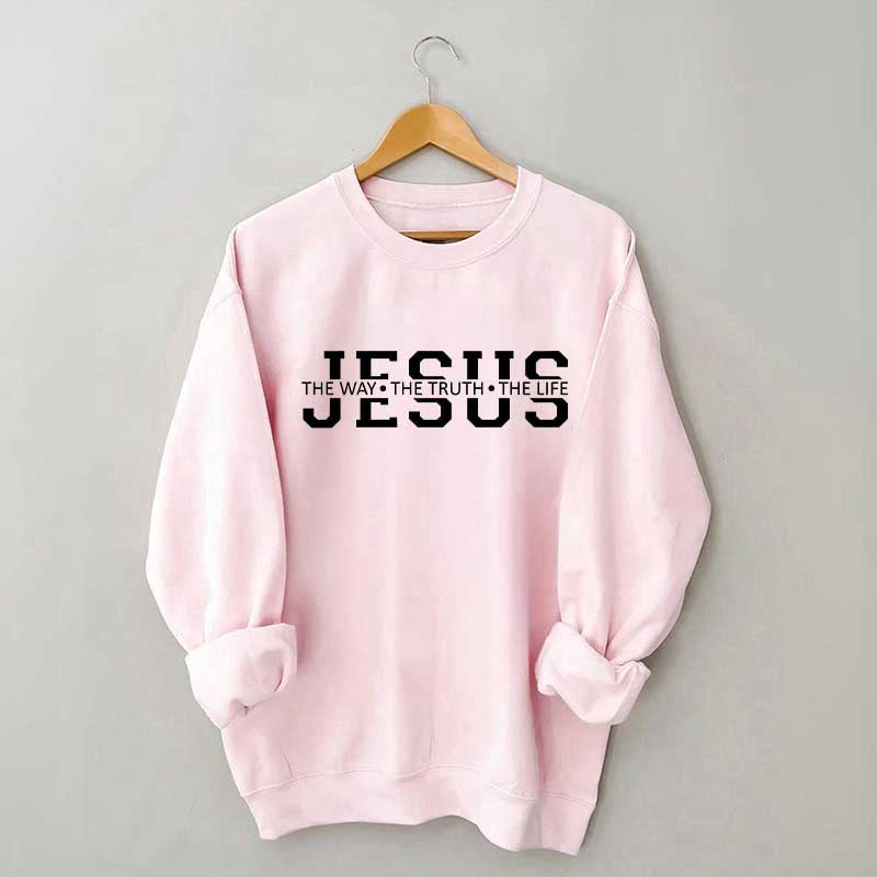 Jesus Is The Way Truth Life Sweatshirt