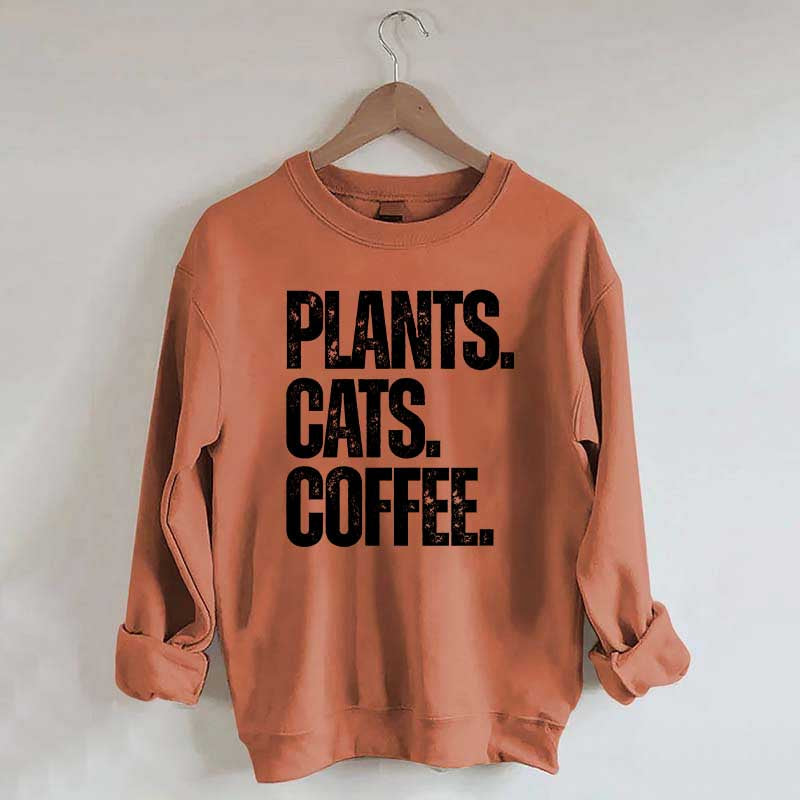 Plants Cats and Coffee Sweatshirt