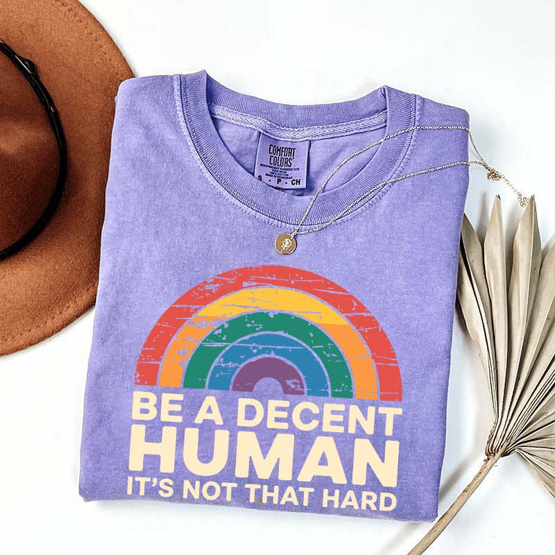 Be A Decent Human It's Not That Hard Equality T-Shirt