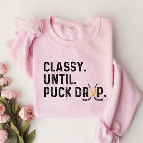 Hockey Game Day Classy Until Puck Drop Sweatshirt
