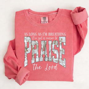 As Long As I'm Breathing I've Got a Reason To Praise Sweatshirt