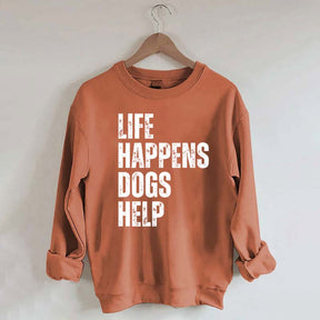 Life Happens Dogs Help Quote Sweatshirt