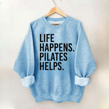 Life Happens Pilates Helps Lover Sweatshirt