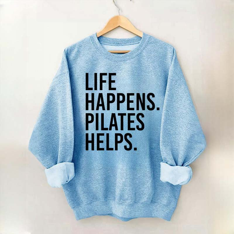 Life Happens Pilates Helps Lover Sweatshirt