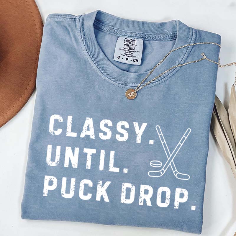 Classy Until Puck Drop Hockey Season Game Day T-Shirt