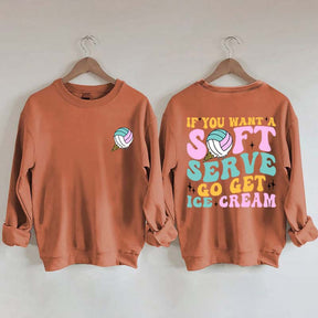 If You A Soft Serve Go Get Ice Cream Sweatshirt