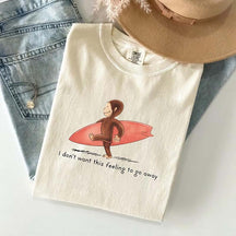 I Don't Want This Feeling To Go Away Vacation T-Shirt