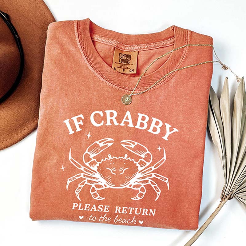 If Crabby Return to Beach Crab T-Shirt