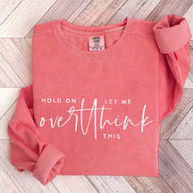 Hold On Let Me Overthink This Sweatshirt