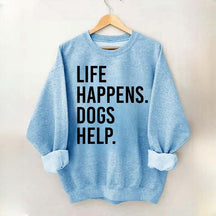 Life Happens Dogs Help Lover Sweatshirt