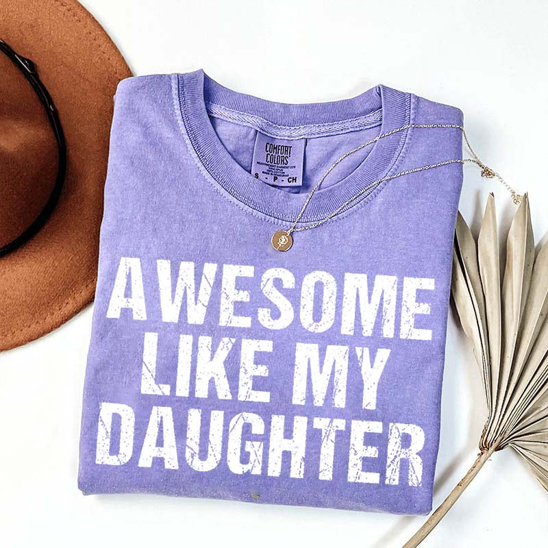 Awesome Like My Daughter Trendy T-Shirt