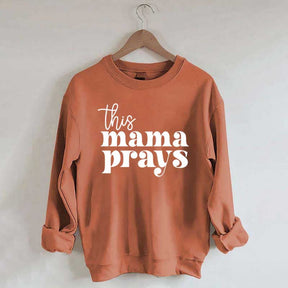 This Mama Prays Sweatshirt