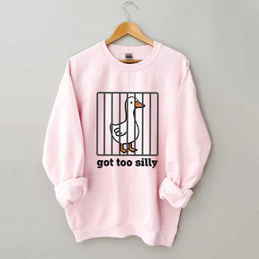 Got Too Silly Sweatshirt