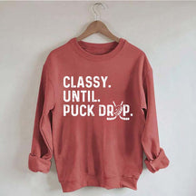 Classy Until Puck Drop Hockey Lover Sweatshirt