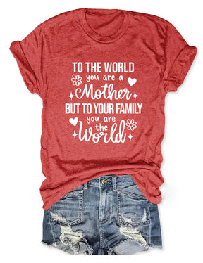 You Are The World Mom Life T-shirt