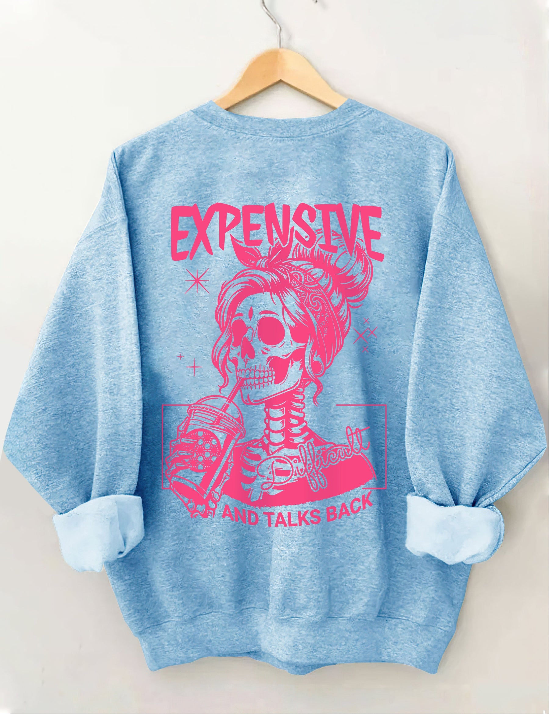 Expensive Difficult And Talks Back Sweatshirt