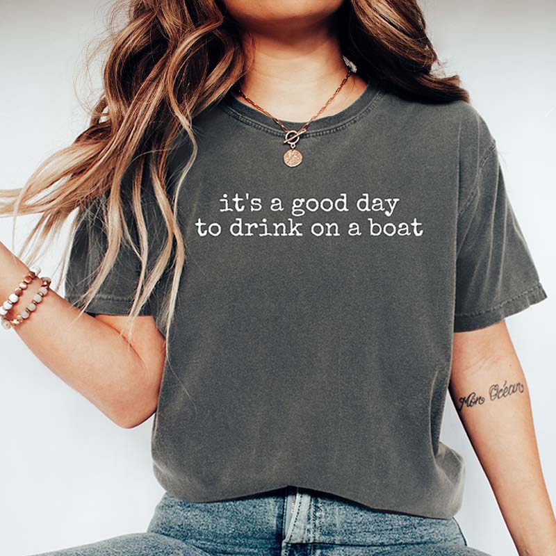 It's a Good Day to Drink on a Boat T-Shirt