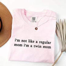 I'm Not Like A Regular Mom I'm A Twin Mom T-Shirt