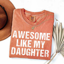 Awesome Like My Daughter Trendy T-Shirt