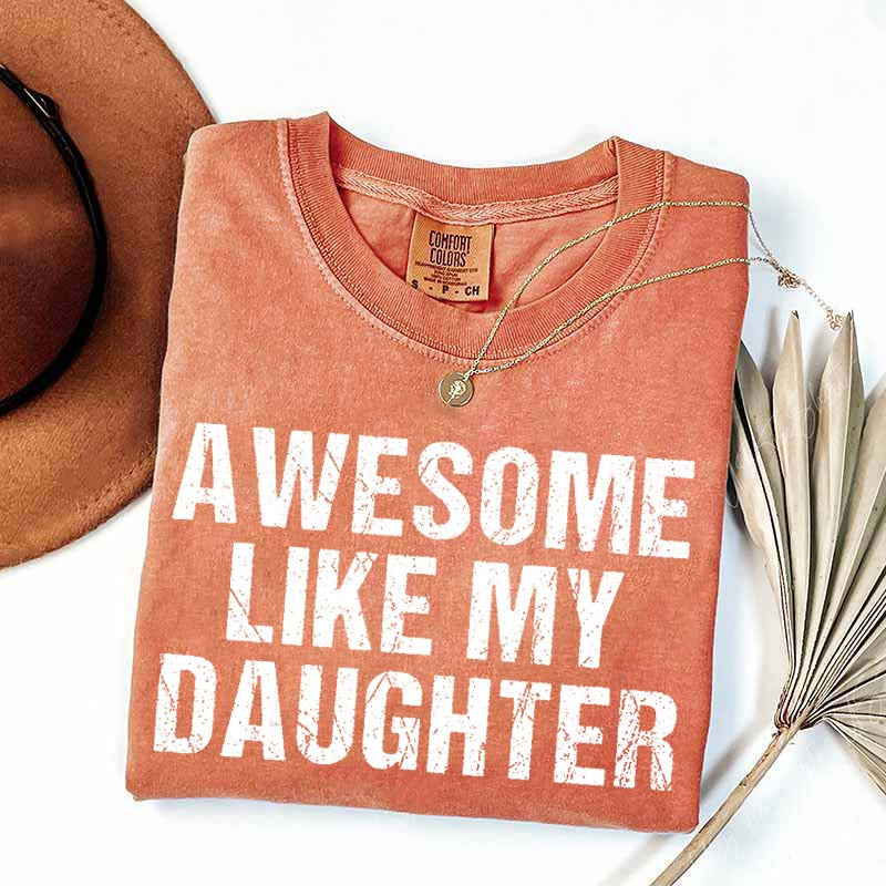 Awesome Like My Daughter Trendy T-Shirt