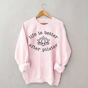 Life is Better After Pilates Sweatshirt
