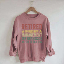 Retired Under New Management See Grandkids for Details Sweatshirt