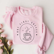 But First Coffee Sweatshirt