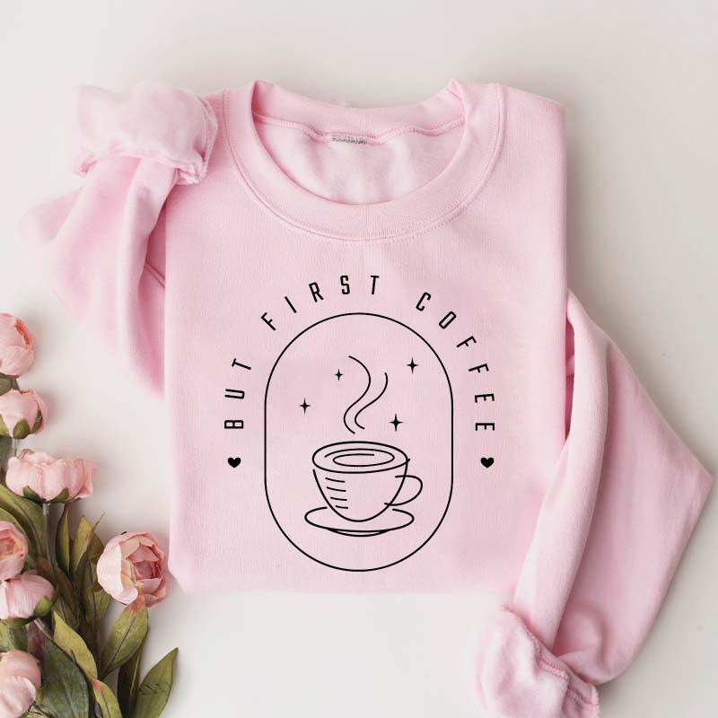 But First Coffee Sweatshirt