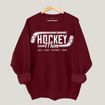 All day Every day Hockey Mom Sweatshirt