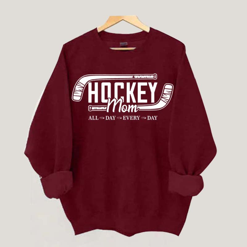 All day Every day Hockey Mom Sweatshirt
