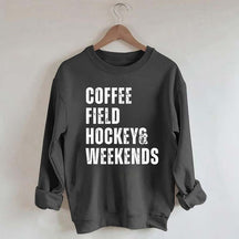 Coffee Field Hockey and Weekends Sweatshirt