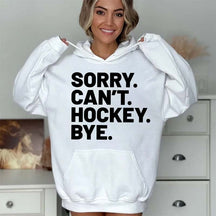 Sorry Can't Hockey Bye Hoodie