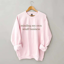 Minding My Own Small Business Sweatshirt