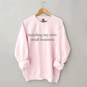 Minding My Own Small Business Sweatshirt