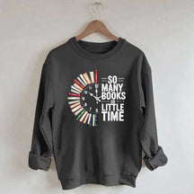So Many Books So Little Time Sweatshirt