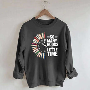 So Many Books So Little Time Sweatshirt