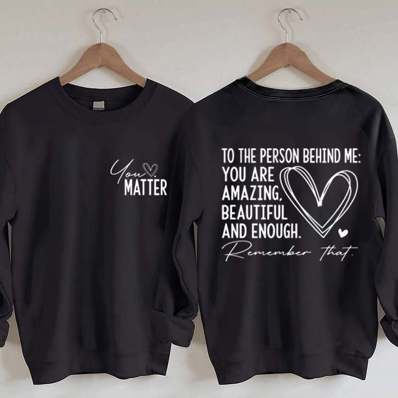 Dear Person Behind Me Mental Health Kindness Sweatshirt