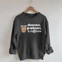 Phonemes Graphemes And Caffeine Sweatshirt