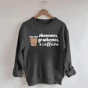 Phonemes Graphemes And Caffeine Sweatshirt